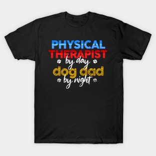 Physical Therapist By Day Dog Dad By Night T-Shirt